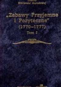Zabawy Przyjemne i Pożyteczne (1770 - 1777) Tom I - Julian Platt