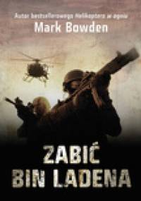 Zabić Bin Ladena - Mark Robert Bowden