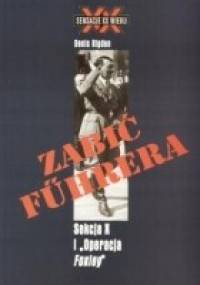 Zabić Führera. Sekcja X i „Operacja Foxley” - Denis Rigden