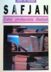Zabić producenta złudzeń - Zbigniew Safjan