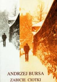 Zabicie ciotki - Andrzej Bursa