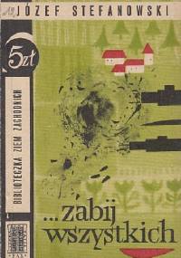 ...zabij wszystkich - Józef Stefanowski