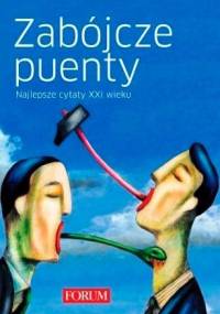 Zabójcze puenty. Najlepsze cytaty XXI wieku. - praca zbiorowa