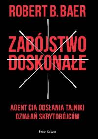 Zabójstwo doskonałe - Robert Baer