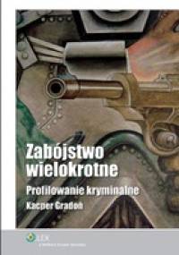 Zabójstwo wielokrotne. Profilowanie kryminalne - Kacper Gradoń