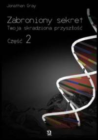 Zabroniony sekret - część 2. Twoja skradziona przyszłość - Jonathan Gray