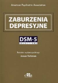 Zaburzenia depresyjne. DSM-5. Selections - Janusz Heitzman