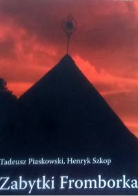 Zabytki Fromborka - Tadeusz Piaskowski, Henryk Szkop