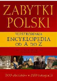 Zabytki Polski. Ilustrowana encyklopedia od A do Z - Adam Soćko