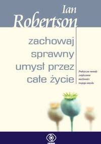 zachowaj sprawny umysł przez całe życie - Ian Robertson