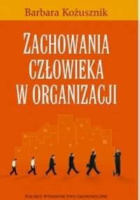 zachowania człowieka w organizacji - Barbara Kożusznik