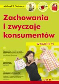 zachowania i zwyczaje konsumentów. Wydanie VI - Michael R. Solomon