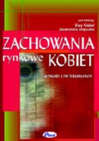 Zachowania rynkowe kobiet. Wybory i determinanty