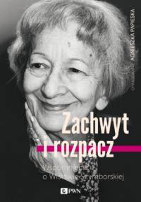 Zachwyt i rozpacz - Agnieszka Papieska