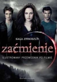 Zaćmienie. Ilustrowany przewodnik po filmie - Mark Cotta Vaz