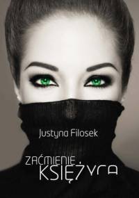Zaćmienie księżyca - Justyna Filosek
