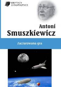 Zaczarowana gra - Antoni Smuszkiewicz