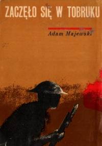 Zaczęło się w Tobruku - Adam Majewski