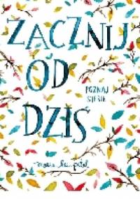 Zacznij od dziś. Poznaj siebie