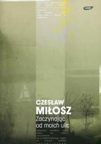 Zaczynając od moich ulic - Czesław Miłosz