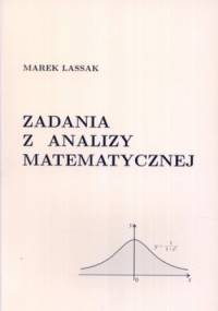 Zadania z analizy matematycznej - Marek Lassak