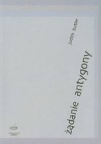Żądanie Antygony. Rodzina między życiem a śmiercią - Judith Butler