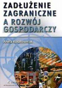 zadłużenie zagraniczne a rozwój gospodarczy - Aneta Kosztowniak