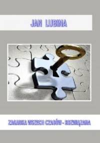Zagadka wszechczasów - rozwiązana - Jan Lubina