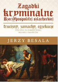 Zagadki kryminalne Rzeczypospolitej szlacheckiej - Jerzy Besala