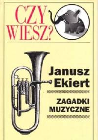 Zagadki muzyczne - Janusz Ekiert