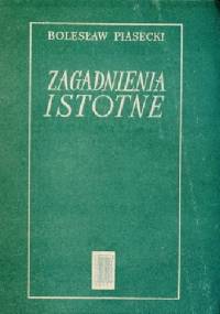 Zagadnienia istotne - Bolesław Piasecki