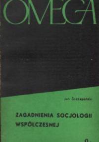 Zagadnienia socjologii współczesnej - Jan Józef Szczepański