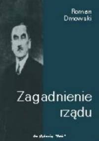 Zagadnienie rządu - Roman Dmowski