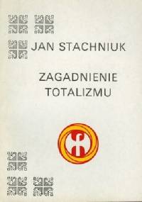 Zagadnienie totalizmu - Jan Stachniuk