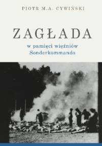 Zagłada w pamięci więźniów Sonderkommando - Piotr Cywiński
