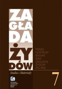 Zagłada Żydów. Studia i Materiały vol. 7 R. 2011