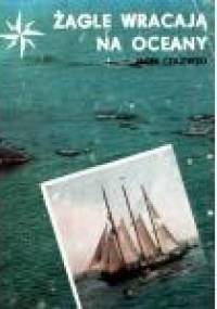 Żagle wracają na oceany - Jacek Czajewski