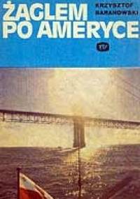 Żaglem po Ameryce - Krzysztof Tadeusz Baranowski