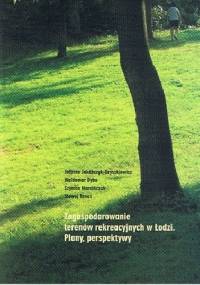 Zagospodarowanie terenów rekreacyjnych w Łodzi. Plany. Perspektywy