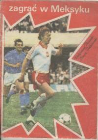 Zagrać w Meksyku - Waldemar Piasecki, Maciej Polkowski
