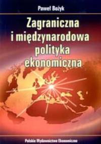 Zagraniczna i międzynarodowa polityka ekonomiczna - Paweł Bożyk