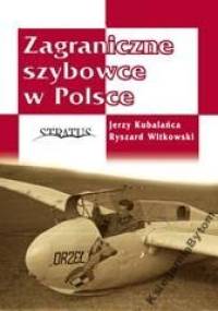 Zagraniczne szybowce w Polsce - Ryszard Witkowski, Jerzy Kubalańca
