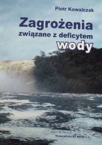 Zagrożenia związane z deficytem wody - Piotr Kowalczak