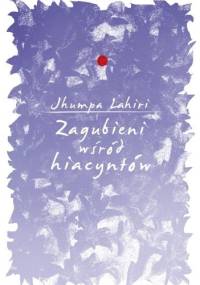 Zagubieni wśród hiacyntów - Jhumpa Lahiri