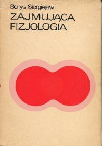 Zajmująca fizjologia - Borys Siergiejew