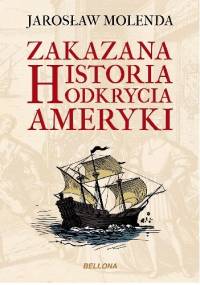 Zakazana historia odkrycia Ameryki - Jarosław Molenda