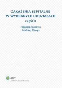 Zakażenia szpitalne w wybranych oddziałach. Część II - Andrzej Denys