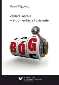 Zakład Pascala - argumentacja i działanie - Marek Wójtowicz SJ