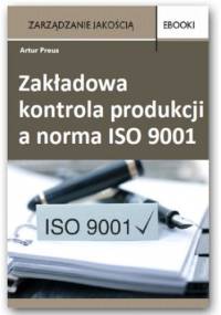 Zakładowa kontrola produkcji a norma ISO 9001 - Preus Artur