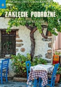 Zaklęcie podróżne. Kreta od kuchni - Michał Głombiowski